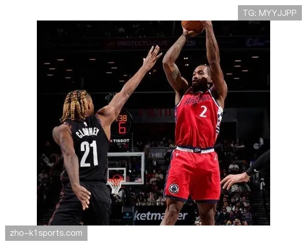 快船伦纳德缺阵攻防受损 外线投射效率下滑明显